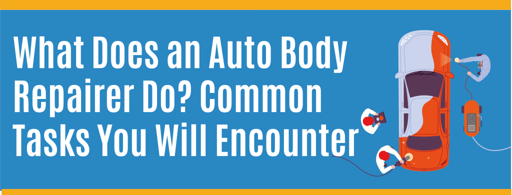 [Infographic] What Does an Auto Body Repairer Do? Common Tasks You Will Encounter
