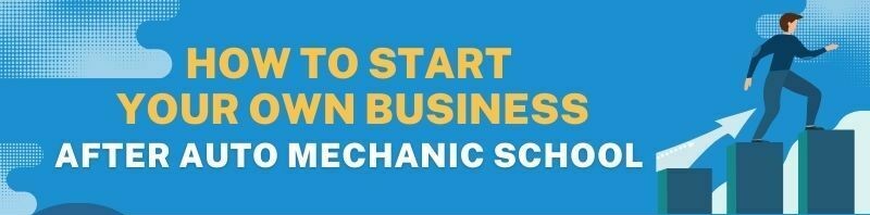 How To Start Your Own Business After Auto Mechanic School